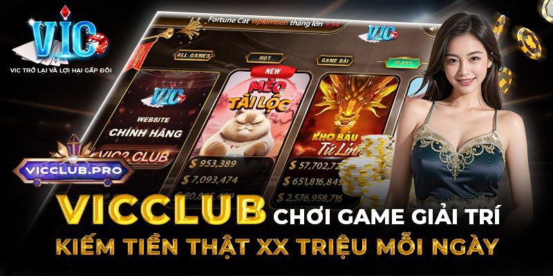 Hướng dẫn chơi Vic Club - Update thông tin quan trọng 2024 4 Vicclub-choi-game-giai-tri-kiem-tien-that