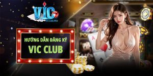 Hướng dẫn đăng ký Vic Club