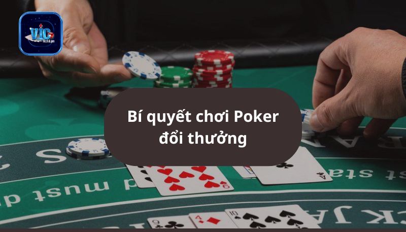 Bí quyết chơi Poker đổi thưởng online luôn thắng tại Vicclub 2 Bí Quyết Chơi Poker đổi Thưởng Online Luôn Thắng Tại Vicclub
