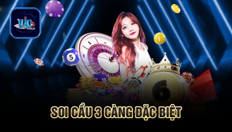 Soi cầu 3 càng đặc biệt là gì? 5 cách soi cầu chính xác nhất cho anh em 2 Soi Cầu 3 Càng đặc Biệt Là Gì? 5 Cách Soi Cầu Chính Xác Nhất Cho Anh Em