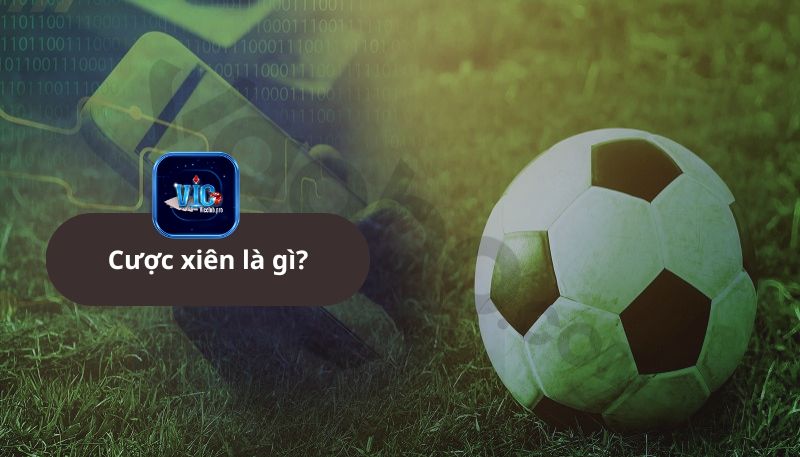 Cược xiên là gì? Cách tính tỷ lệ xiên khi thua nửa/ hòa/ thắng nửa 2 Cược Xiên Là Gì? Cách Tính Tỷ Lệ Xiên Khi Thua Nửa/ Hòa/ Thắng Nửa