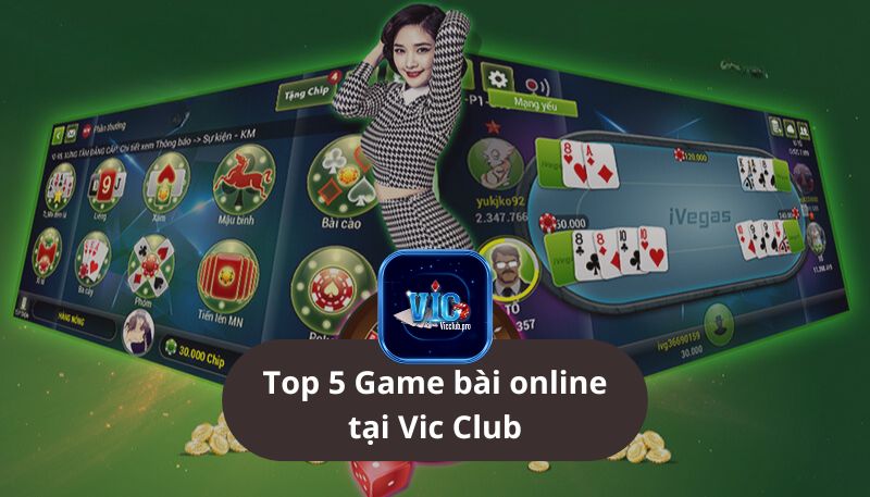 Top 5 game bài online cực đỉnh tại Vic Club 2 Top 5 Game Bài Online Cực đỉnh Tại Vic Club