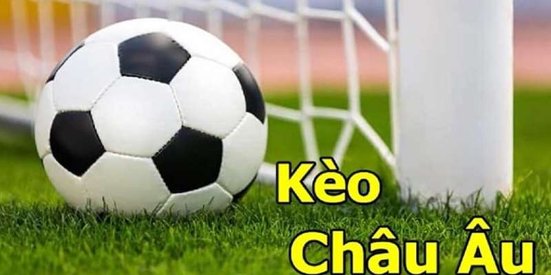 Kèo châu Âu: Tìm hiểu loại kèo đơn giản nhất 1 Kèo châu Âu