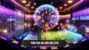 Phân tích các kiểu cầu lô đề